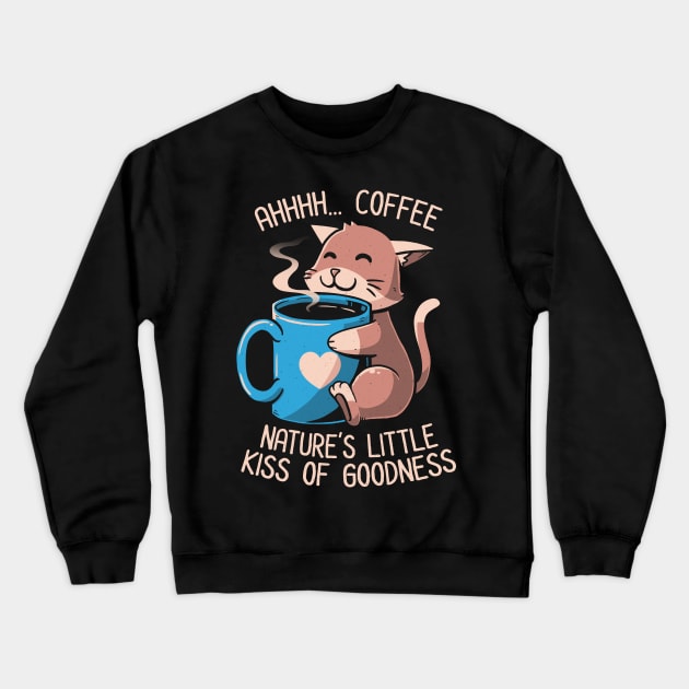 Nature’s Little Kiss of Goodness Funny Coffee Cat Crewneck Sweatshirt by eduely